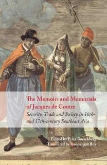 Security, trade and society in seventeenth-century Southeast Asia. The memoirs and memorials of Jacques de Coutre.