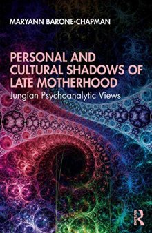 Personal and Cultural Shadows of Late Motherhood: Jungian Psychoanalytic Views