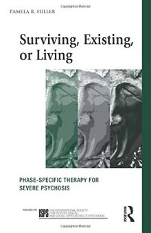 Surviving, Existing, or Living: Phase-specific therapy for severe psychosis