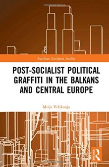 Post-Socialist Political Graffiti in the Balkans and Central Europe