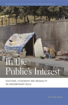 In the Public’s Interest: Evictions, Citizenship, and Inequality in Contemporary Delhi