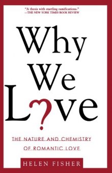 Why We Love : The Nature and Chemistry of Romantic Love