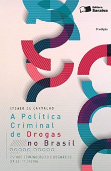 A política criminal de drogas no Brasil: Estudo criminológico e dogmático da lei n. 11.343/06