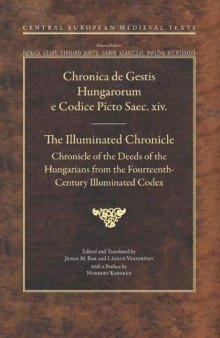 Chronica de gestis Hungarorum e codice picto saec. XIV. / Chronicle of the Deeds of the Hungarians from the Fourteenth-Century Illuminated Codex