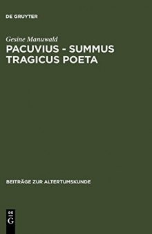 Pacuvius - Summus Tragicus Poeta: Zum Dramatischen Profil Seiner Tragodien