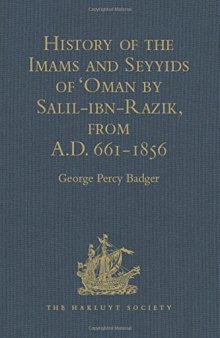 History of the Imams and Seyyids of ’oman by Salil-Ibn-Razik, from A.D. 661-1856