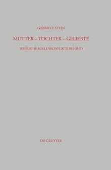 Mutter - Tochter - Geliebte: Weibliche Rollenkonflikte bei Ovid