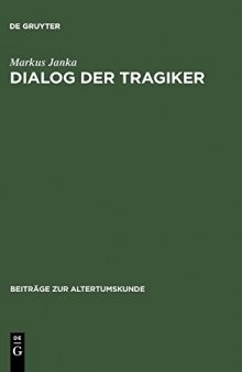 Dialog der Tragiker: Liebe, Wahn und Erkenntnis in Sophokles’ Trachiniai und Euripides’ Hippolytos