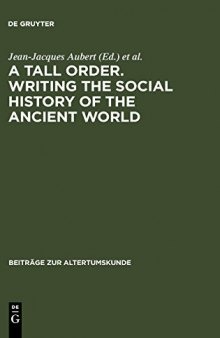 A Tall Order, Writing the Social History of the Ancient World: Essays in Honor of William V. Harris