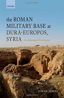 The Roman Military Base at Dura-Europos, Syria: An Archaeological Visualization