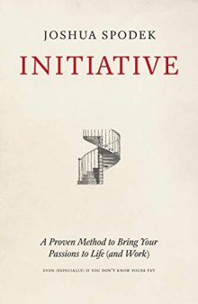 Initiative: A Proven Method to Bring Your Passions to Life (and Work)