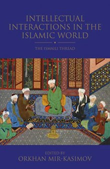 Intellectual Interactions In The Islamic World: The Ismaili Thread