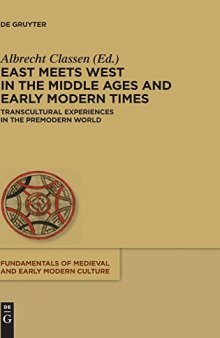 East Meets West in the Middle Ages and Early Modern Times: Transcultural Experiences in the Premodern World