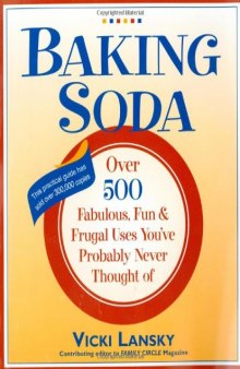 Baking Soda: Over 500 Fabulous, Fun, And Frugal Uses You’ve Probably Never Thought Of