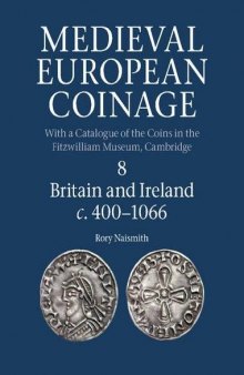 Medieval European Coinage. Volume 8. Britain and Ireland c. 400-1066