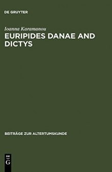 Euripides Danae and Dictys: Introduction, Text and Commentary