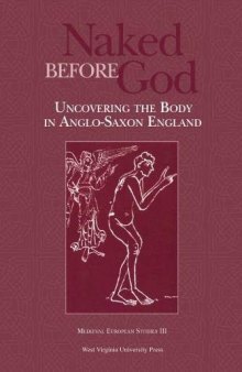 Naked Before God: Uncovering the Body in Anglo-Saxon England