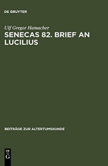 Senecas 82. Brief an Lucilius Dialektikkritik illustriert am Beispiel der Bekämpfung des metus mortis. Ein Kommentar