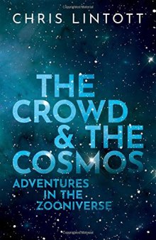 The Crowd and the Cosmos: Adventures in the Zooniverse