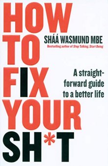 How to Fix Your Shit: A Straightforward Guide to a Better Life