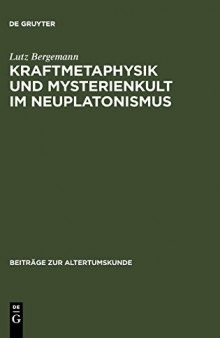 Kraftmetaphysik und Mysterienkult im Neuplatonismus: Ein Aspekt neuplatonischer Philosophie