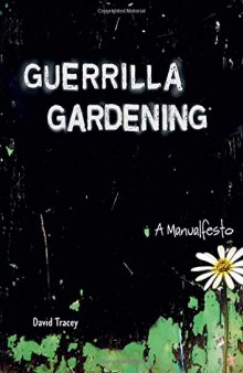 Guerrilla gardening : a manualfesto
