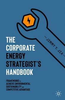 The Corporate Energy Strategist’s Handbook: Frameworks To Achieve Environmental Sustainability And Competitive Advantage