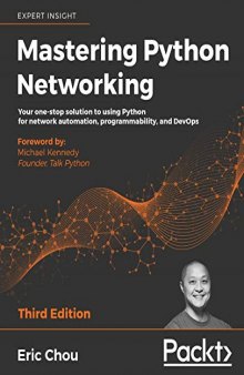 Mastering Python Networking: Your one-stop solution to using Python for network automation, programmability, and DevOps
