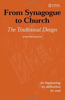 From Synagogue to Church: The Traditional Design, Its Beginning, Its Definition, Its End
