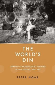 The World’s Din: Listening to Records, Radio and Films in New Zealand 1880–1940
