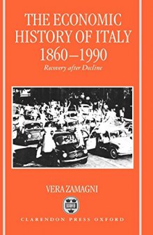 The Economic History of Italy 1860-1990: Recovery after Decline