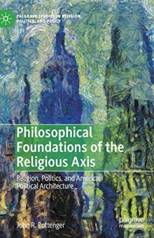 Philosophical Foundations Of The Religious Axis: Religion, Politics, And American Political Architecture
