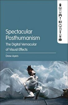 Spectacular Posthumanism: The Digital Vernacular of Visual Effects