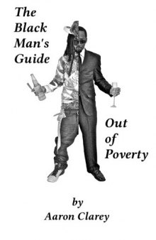 The Black Man’s Guide Out of Poverty: For Black Men Who Demand Better