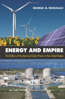 Energy and Empire: The Politics of Nuclear and Solar Power in the United States