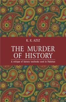 The Murder of History: A Critique of History Textbooks Used in Pakistan