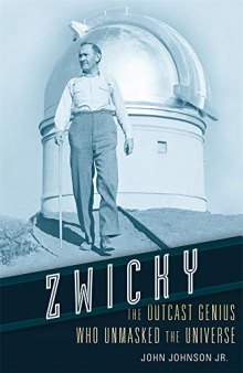 Zwicky; The Outcast Genius Who Unmasked the Universe