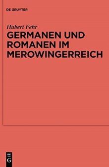 Germanen und Romanen im Merowingerreich: Frühgeschichtliche Archäologie zwischen Wissenschaft und Zeitgeschehen