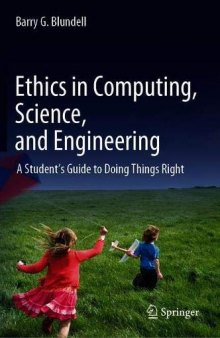 Ethics In Computing, Science, And Engineering: A Student’s Guide To Doing Things Right