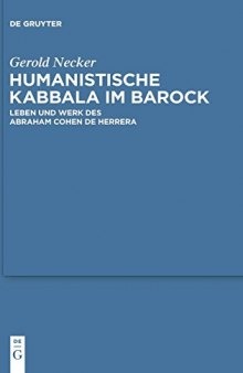 Humanistische Kabbala Im Barock: Leben Und Werk Des Abraham Cohen de Herrera