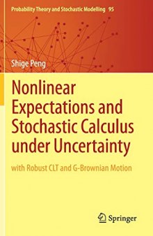 Nonlinear Expectations and Stochastic Calculus Under Uncertainty: With Robust CLT and G-Brownian Motion