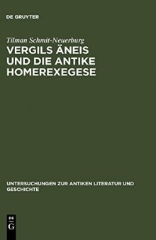 Vergils Aeneis und die antike Homerexegese: Untersuchungen zum Einfluss ethischer und kritischer Homerrezeption auf Imitatio und Aemulatio Vergils