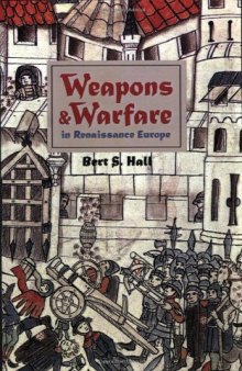 Weapons and Warfare in Renaissance Europe: Gunpowder, Technology, and Tactics