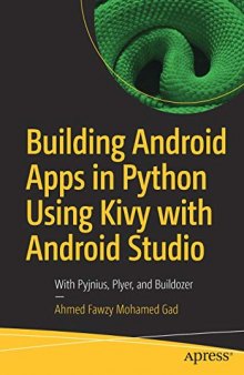 Building Android Apps in Python Using Kivy with Android Studio: With Pyjnius, Plyer, and Buildozer