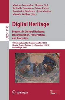 Digital Heritage. Progress in Cultural Heritage: Documentation, Preservation, and Protection: 7th International Conference, EuroMed 2018, Nicosia, Cyprus, October 29–November 3, 2018, Proceedings, Part I