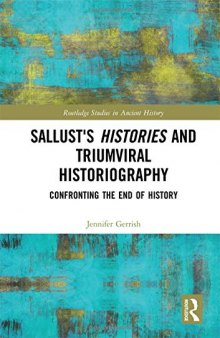 Sallust’s Histories and Triumviral Historiography: Confronting the End of History