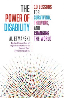 The Power of Disability: 10 Lessons for Surviving, Thriving, and Changing the World