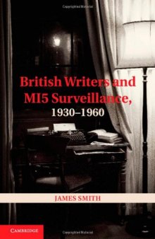 British Writers and MI5 Surveillance, 1930-1960