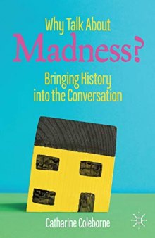 Why Talk About Madness?: Bringing History Into The Conversation