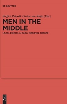 Men in the Middle: Local Priests in Early Medieval Europe